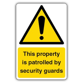 This Property Is Patrolled By Security Guards - Yellow Exclamation
