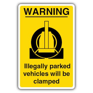 Illegally Parked Vehicles Will Be Clamped - Warning Wheel Clamp