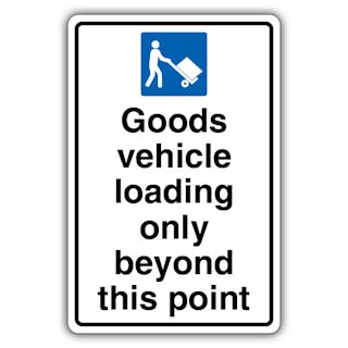 Goods Vehicle Loading Only Beyond This Point