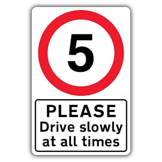Please Drive Slowly At All Times - Speed Limit 5 MPH