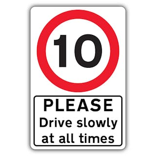 Please Drive Slowly At All Times - Speed Limit 10 MPH