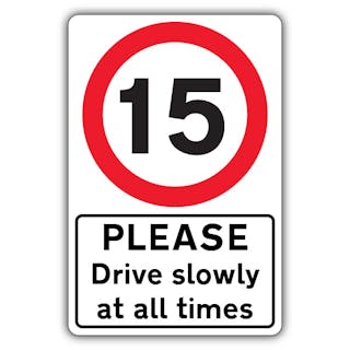 Please Drive Slowly At All Times - Speed Limit 15 MPH