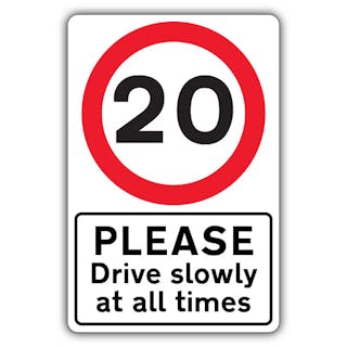 Please Drive Slowly At All Times - Speed Limit 20 MPH