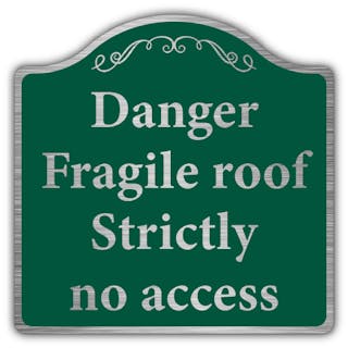 Danger Fragile Roof Strictly No Access - Prestige