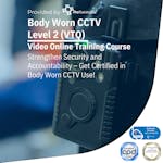 Body Worn CCTV Level 2 (VTQ)