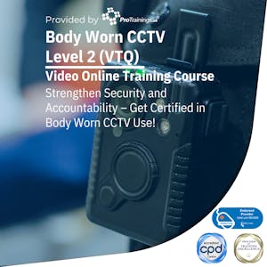 Body Worn CCTV Level 2 (VTQ)