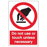 Do Not Use Or Touch Unless Necessary