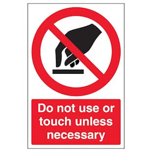 Do Not Use Or Touch Unless Necessary