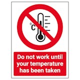 Do Not Work Until Temperature Has Been Taken