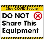 Stay COVID-Secure DO NOT Share This Equipment Label