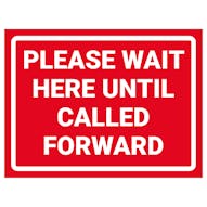 Please Wait Here Until Called Forward