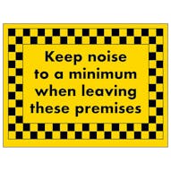 Keep Noise To a Minimum When Leaving These Premises