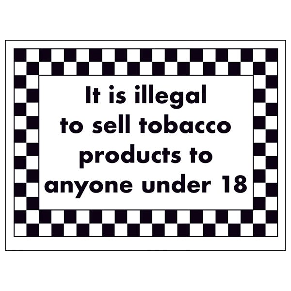 It Is Illegal To Sell Tobacco To Under 18's