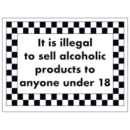 It Is Illegal To Sell Alcoholic Products To Anyone Under 18