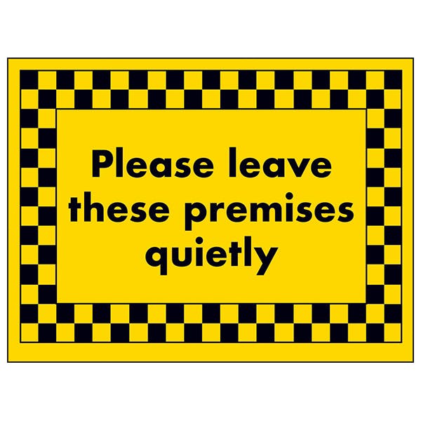 Please Leave These Premises Quietly Premises Signs General Information Signs Safetysigns4less