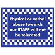 Physical Or Verbal Abuse Towards Our Staff Will Not...