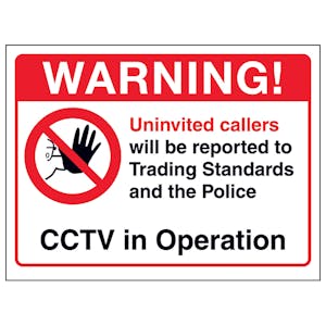 Warning! Uninvited Callers Will Be Reported...CCTV In Operation