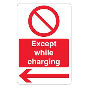 Except While Charging - Prohibition Symbol - Arrow Left