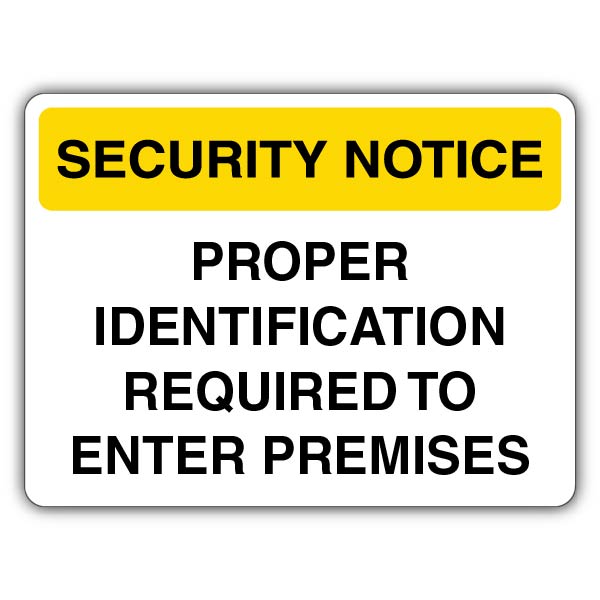 Security Notice Proper Identification Required To Enter Premises Sign ...