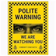 Polite Warning / We Are Watching You / Community Crime Watch