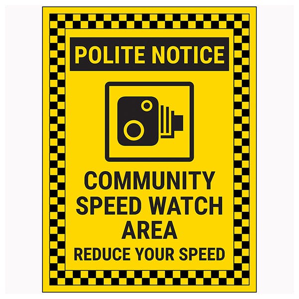 Polite Notice / Community Speed Watch Area / Reduce Your Speed Now / Checked Neighbourhood