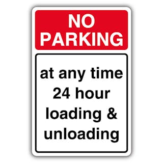 No Parking At Any Time 24 Hour Loading/Unloading