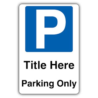 'Title Here' Parking Only