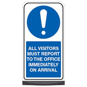Freestanding Sign - All Visitors Must Report To The Office On Arrival