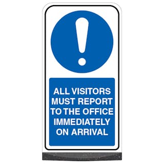 Freestanding Sign - All Visitors Must Report To The Office On Arrival