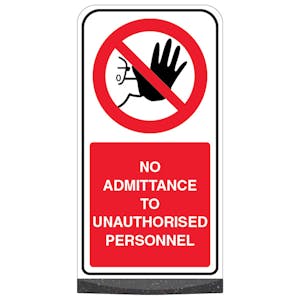 Freestanding Sign - No Admittance To Unauthorised Personnel