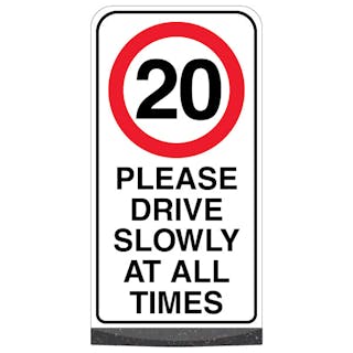 Freestanding Sign - Please Drive Slowly At All Times - 20MPH