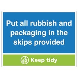 Put All Rubbish and Packaging In The Skips Provided, Keep Tidy